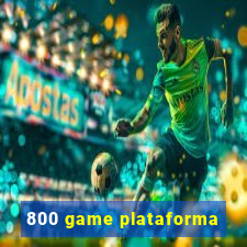 800 game plataforma